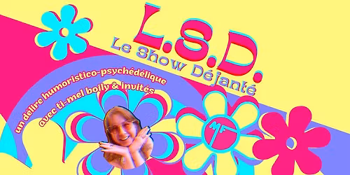 LSD : Le Show D\u00e9jant\u00e9