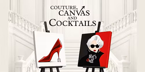 COUTURE, CANVAS and COCKTAILS
