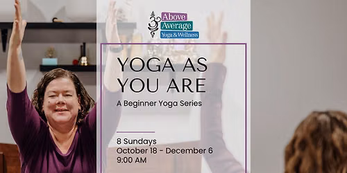 Yoga, As You Are: A Beginner Yoga Series for Every Body