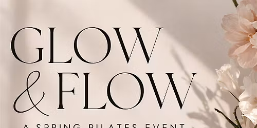 Glow & Flow: A Spring Pilates Event
