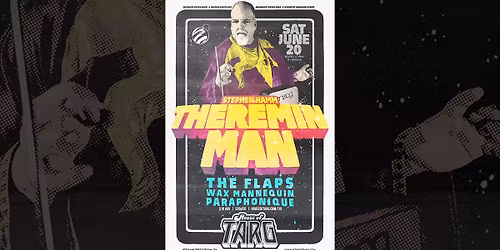 STEPHEN HAMM THEREMIN MAN + The Flaps + Wax Mannequin + Paraphonique