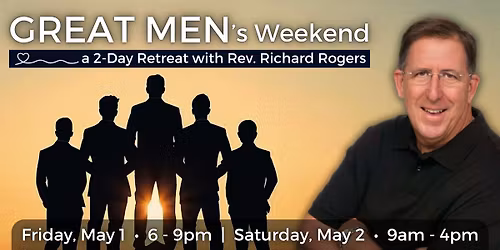 Great Men's Weekend Retreat with Rev. Richard Rogers