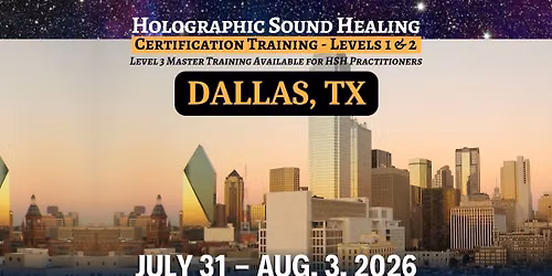 HOLOGRAPHIC SOUND HEALING - Certification Training, Levels 1 & 2 (&3) - DALLAS, TX