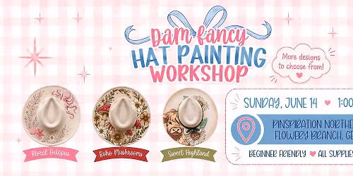 DAM Fancy Hat PAINTING Workshop l Pinspiration NE Georgia
