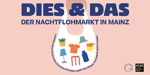 DIES & DAS - Der Nachtflohmarkt in Mainz | KUZ Kulturzentrum | Mainz