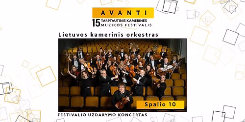 Festivalio AVANTI u\u017edarymo koncertas | Lietuvos kamerinis orkestras