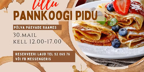 Pannkoogi Pidu Tillus - 30.mail 2026 kell 12-17 - P\u00f5lva p\u00e4evade eris\u00fcndmus