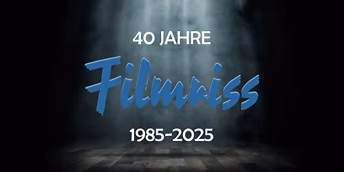 SOLD OUT \/\/ FILMRISS \/\/ 40 j\u00e4hriges Bandjubil\u00e4um 1985 - 2025