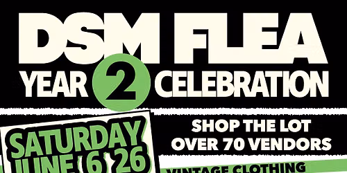 DSM FLEA 2 YEAR CELEBRATION MARKET