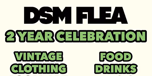DSM FLEA 2 YEAR CELEBRATION MARKET