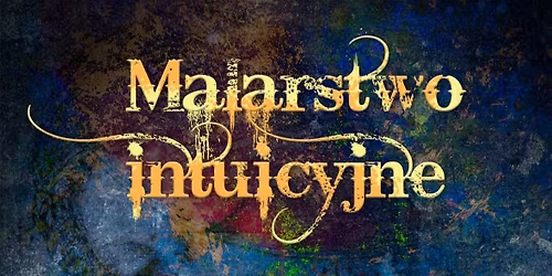 Jak\u0105 Wied\u017am\u0105 jeste\u015b? - warsztaty z malarstwa intuicyjnego