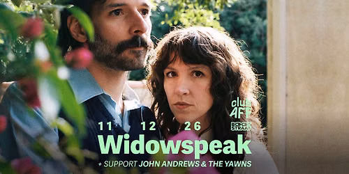 Widowspeak + John Andrews & The Yawns ~ 11.12.26 ~ Club AFF