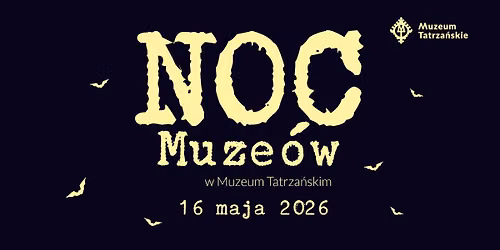 Noc Muze\u00f3w w Muzeum Tatrza\u0144skim 
