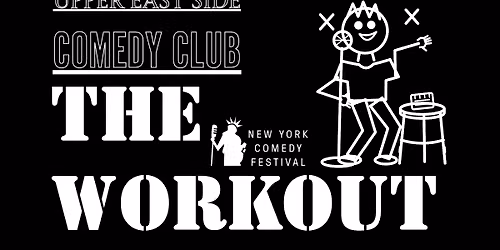 The Workout | New York Comedy Festival | Fri Nov 6 \u00b7 10 PM