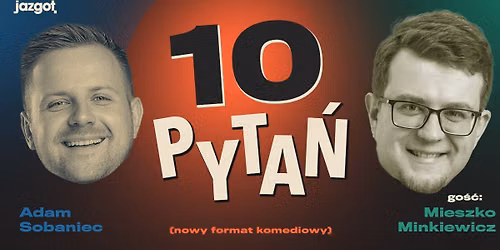 Stand-up: Adam Sobaniec \u2013 "10 pyta\u0144" | Go\u015b\u0107: Mieszko Minkiewicz | Bia\u0142ystok