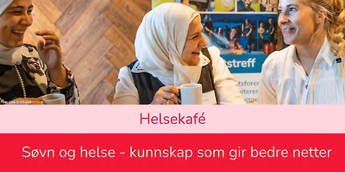Helsekaf\u00e9: S\u00f8vn og helse - kunnskap som gir bedre netter 
