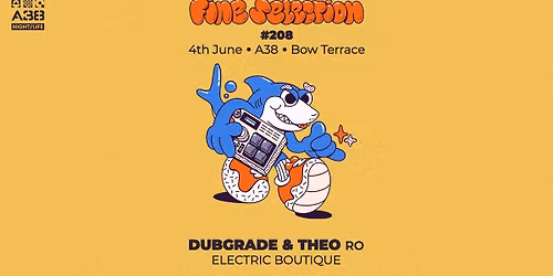 Fine Selection #209 w\/Dubgrade & Theo (RO) \u2022 A38