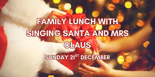 Family Lunch with Singing Santa & Mrs Claus