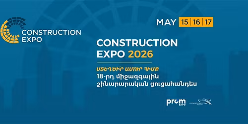 Construction Expo 2026 - 18-\u0580\u0564 \u0574\u056b\u057b\u0561\u0566\u0563\u0561\u0575\u056b\u0576 \u0577\u056b\u0576\u0561\u0580\u0561\u0580\u0561\u056f\u0561\u0576 \u0581\u0578\u0582\u0581\u0561\u0570\u0561\u0576\u0564\u0565\u057d\u0568