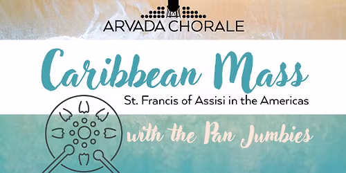 Arvada Chorale's Spring Concert - Caribbean Mass 