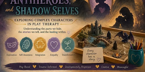 Villains, Antiheroes, and Shadow Selves in Play Therapy