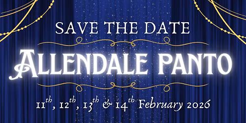 Allendale Panto 2026 || Save the Date!