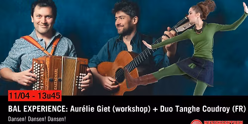 Bal Experience: Aur\u00e9lie Giet (workshop) + Duo Tanghe Coudroy (FR)
