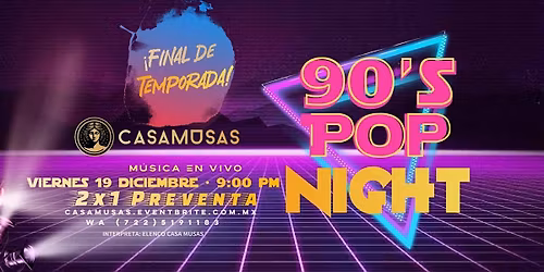 90\u2019s POP NIGHT \u2022 \u00a1FINAL DE TEMPORADA!