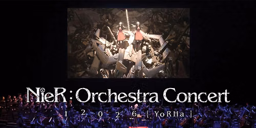 NieR: Orchestra Concert 12026 [YoRHa}!
