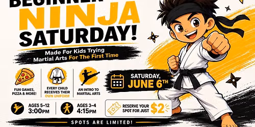 Beginner Ninja Saturday Event! Ages 5-12 at 3:00PM | Ages 3-4 at 4:15PM