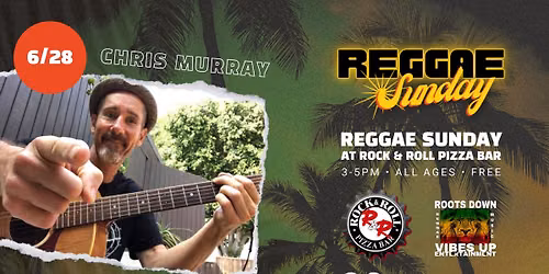 Reggae Sunday with Chris Murray at Rock N Roll Pizza Bar Simi Valley