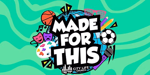 City Life VBS - Made for This!