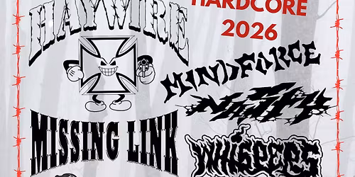 PRESERVING HARDCORE 2026: HAYWIRE, MINDFORCE, MISSING LINK, FINAL RESTING PLACE, NASTY + MORE TBA
