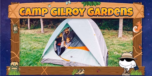 Camp with Dad at Gilroy Gardens!