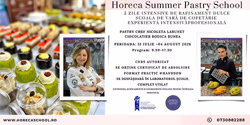 Horeca Summer Pastry School \u2013 5 zile intensive de rafinament dulce
