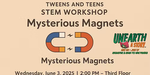 Tweens and Teens STEM Workshop: Mysterious Magnets