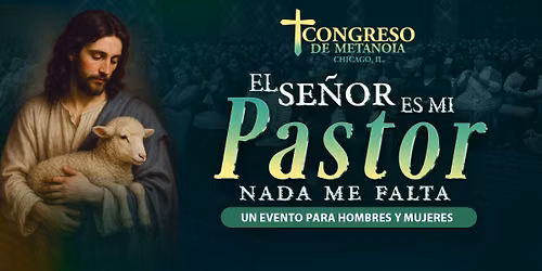 Congreso Metanoia Chicago 2026 - El Se\u00f1or es mi Pastor nada me falta