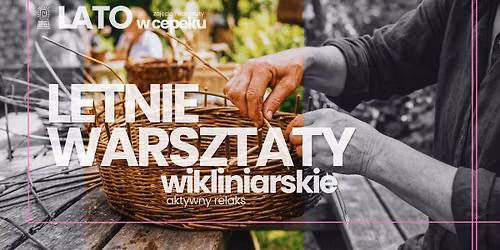 Letnie warsztaty wikliniarskie