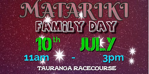 MATARIKI FAMILY DAY — 1383 Cameron Road, Tauranga, New Zealand 3112
