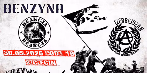 BENZYNA \u2022 REAKCJA \u2022 IZERBEJD\u017bAN \u2022 30.05 \u2022 Szczecin \u2022 Krzywy Gryf 
