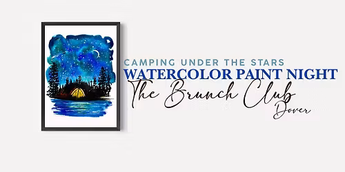 Camping Under the Stars Watercolor Paint Night - The Brunch Club Dover