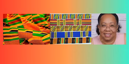 Kente Cloth: Pattern, Symbol, and Meaning featuring artist Amy Bryan