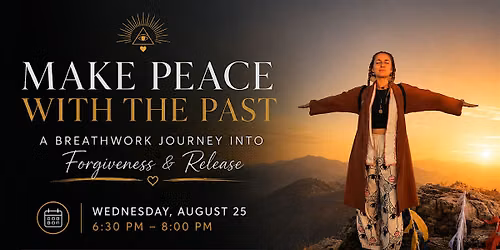 Make Peace with the Past - A Breathwork Journey into Forgiveness & Release