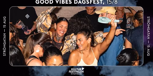 Good Vibes Dagsfest p\u00e5 Kulturfestivalen (FRI ENTR\u00c9)