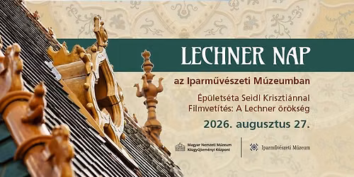 Lechner nap az Iparm\u0171v\u00e9szeti M\u00fazeumban 