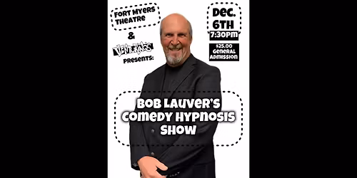 Bob Lauver's Comedy Hypnosis Show at Fort Myers Theatre!