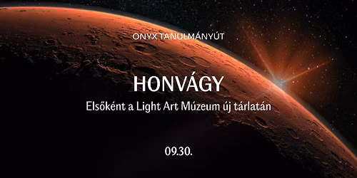 ONYX TANULM\u00c1NY\u00daT \/ Honv\u00e1gy \/ Els\u0151k\u00e9nt a Light Art M\u00fazeum \u00faj t\u00e1rlat\u00e1n