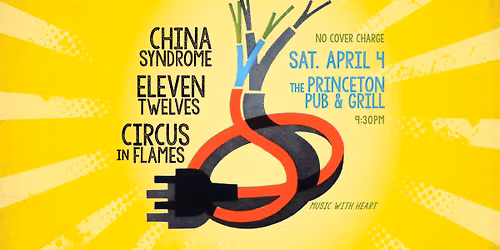 China Syndrome, The Circus in Flames, and the return of the eleven twelves @ the Princeton!