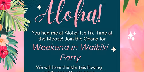 Grass Valley Moose #2217 Presents: Aloha! Weekend in Waikiki Party