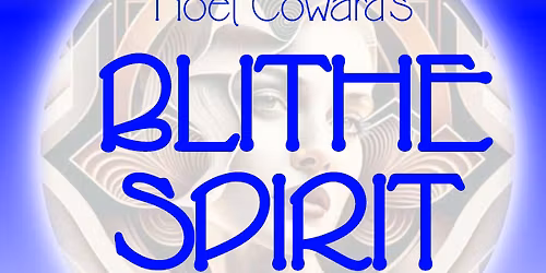 Blithe Spirit by Noel Coward